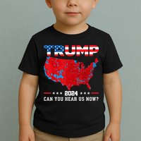 Trump 2024 Can You Hear Us Now Map Of 2024 Election Results Toddler T-Shirt
