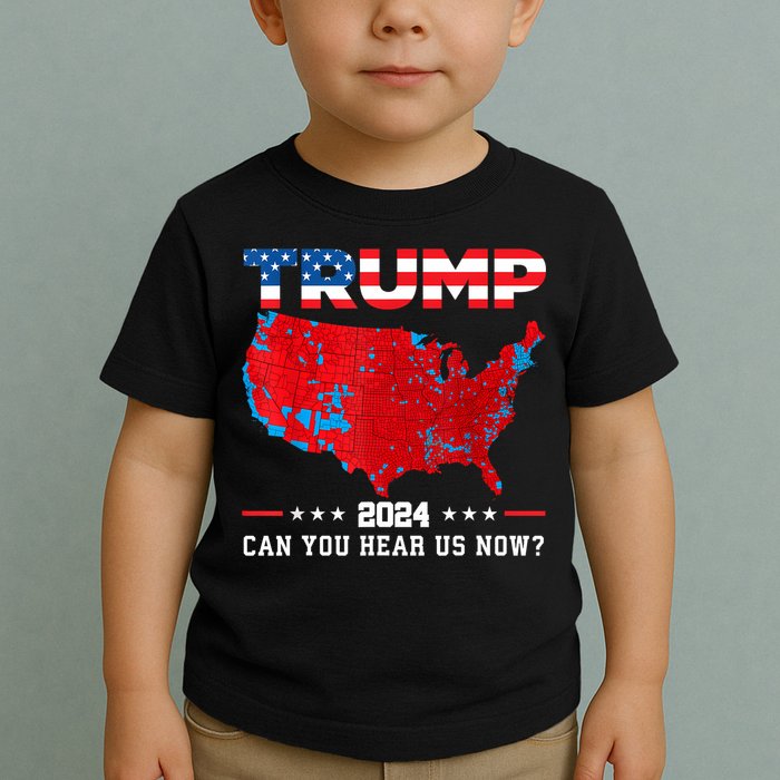 Trump 2024 Can You Hear Us Now Map Of 2024 Election Results Toddler T-Shirt