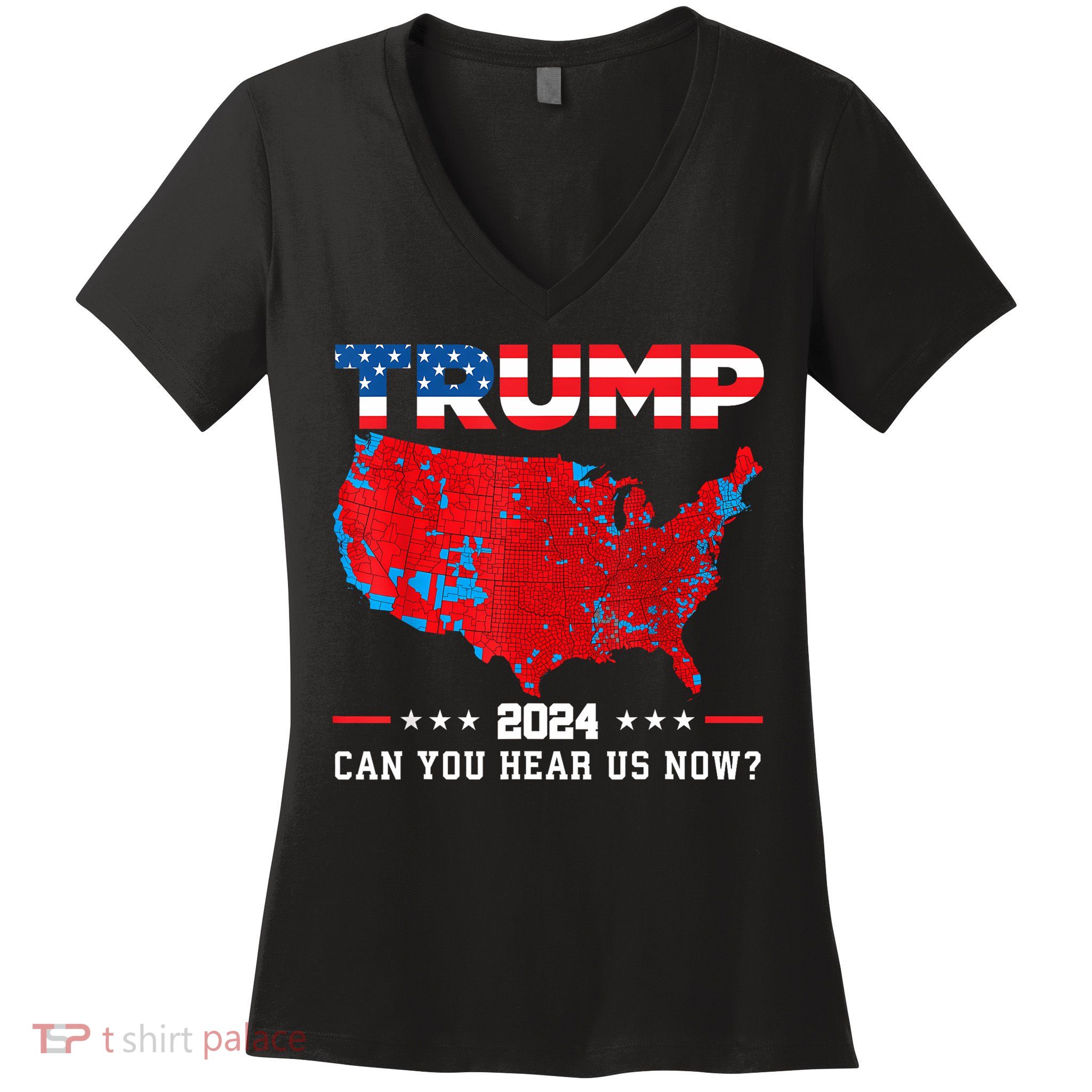 Trump 2024 Can You Hear Us Now Map Of 2024 Election Results Women's V-Neck T-Shirt
