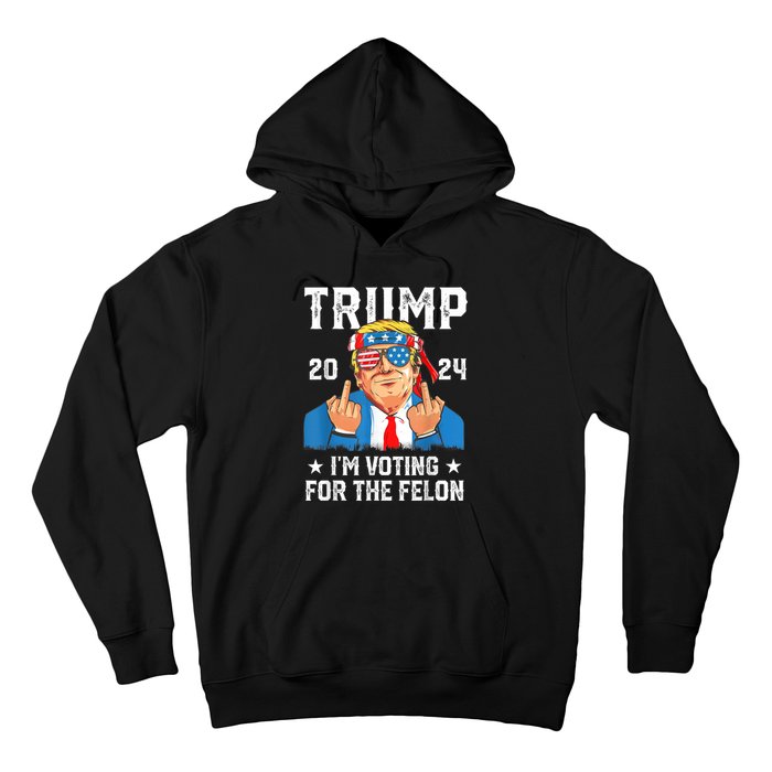 Trump 2024 Convicted Felon Im Voting Convicted Felon 2024 Hoodie