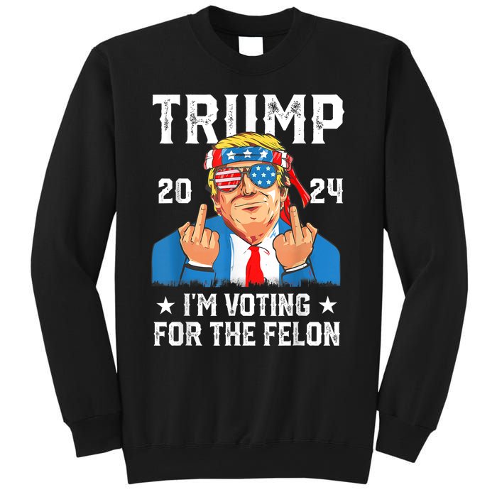 Trump 2024 Convicted Felon Im Voting Convicted Felon 2024 Sweatshirt