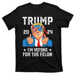 Trump 2024 Convicted Felon Im Voting Convicted Felon 2024 T-Shirt