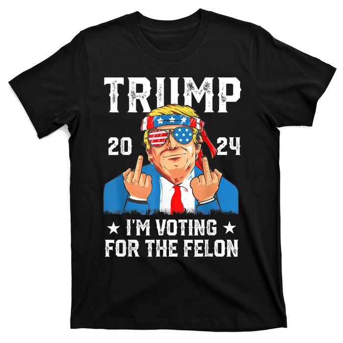 Trump 2024 Convicted Felon Im Voting Convicted Felon 2024 T-Shirt