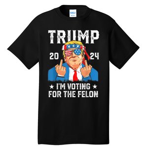 Trump 2024 Convicted Felon Im Voting Convicted Felon 2024 Tall T-Shirt