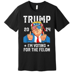 Trump 2024 Convicted Felon Im Voting Convicted Felon 2024 Premium T-Shirt