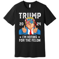 Trump 2024 Convicted Felon Im Voting Convicted Felon 2024 Premium T-Shirt