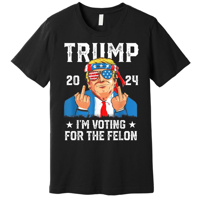 Trump 2024 Convicted Felon Im Voting Convicted Felon 2024 Premium T-Shirt