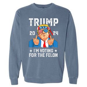 Trump 2024 Convicted Felon Im Voting Convicted Felon 2024 Garment-Dyed Sweatshirt