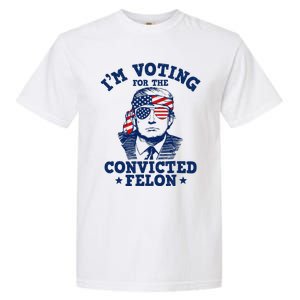 Trump 2024 Convicted Felon IM Voting Convicted Felon 2024 Garment-Dyed Heavyweight T-Shirt