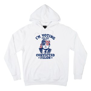 Trump 2024 Convicted Felon IM Voting Convicted Felon 2024 Hoodie