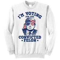 Trump 2024 Convicted Felon IM Voting Convicted Felon 2024 Sweatshirt