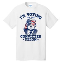 Trump 2024 Convicted Felon IM Voting Convicted Felon 2024 Tall T-Shirt