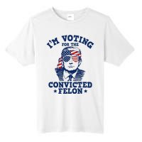 Trump 2024 Convicted Felon IM Voting Convicted Felon 2024 Tall Fusion ChromaSoft Performance T-Shirt