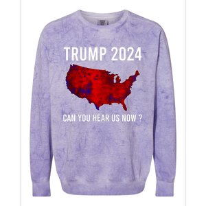 Trump 2024 Can You Hear Us Now Colorblast Crewneck Sweatshirt