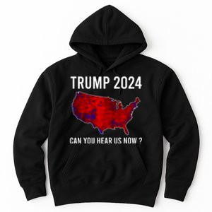 Trump 2024 Can You Hear Us Now Hoodie