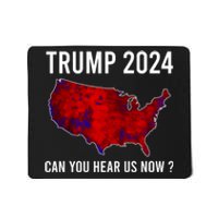 Trump 2024 Can You Hear Us Now Mousepad