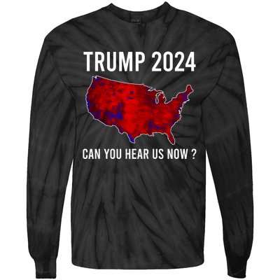 Trump 2024 Can You Hear Us Now Tie-Dye Long Sleeve Shirt