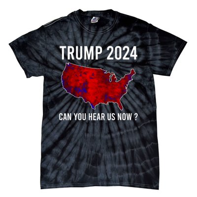 Trump 2024 Can You Hear Us Now Tie-Dye T-Shirt