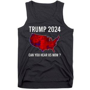 Trump 2024 Can You Hear Us Now Tank Top