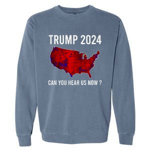 Trump 2024 Can You Hear Us Now Garment-Dyed Sweatshirt