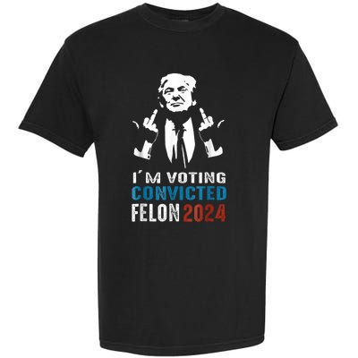 Trump 2024 Convicted Felon Im Voting Convicted Felon 2024 Garment-Dyed Heavyweight T-Shirt