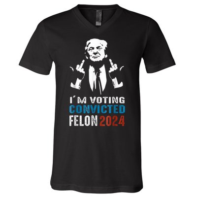 Trump 2024 Convicted Felon Im Voting Convicted Felon 2024 V-Neck T-Shirt