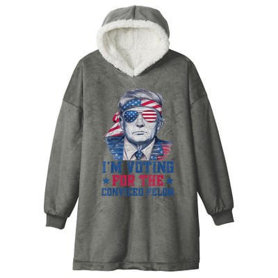 Trump 2024 Convicted Felon Im Voting Convicted Felon 2024 Hooded Wearable Blanket