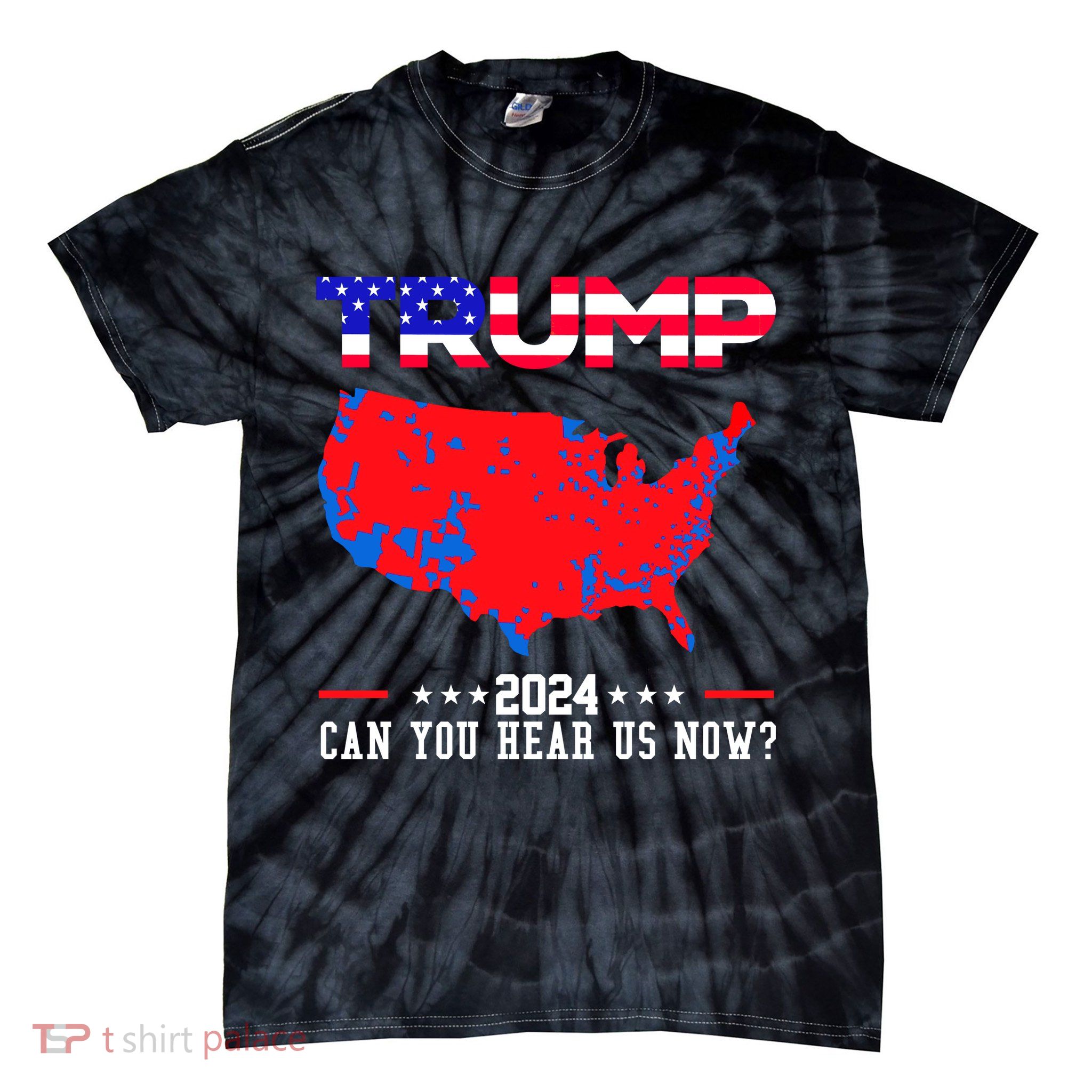 Trump 2024 Can You Hear Us Now Pro Donald Trump Election Usa Map Tie-Dye T-Shirt