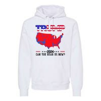 Trump 2024 Can You Hear Us Now Pro Donald Trump Election Usa Map Premium Hoodie