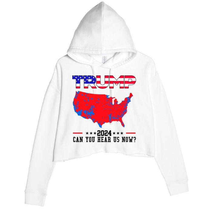 Trump 2024 Can You Hear Us Now Pro Donald Trump Election Usa Map Crop Fleece Hoodie