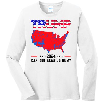 Trump 2024 Can You Hear Us Now Pro Donald Trump Election Usa Map Ladies Long Sleeve Shirt