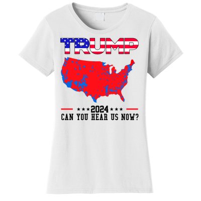 Trump 2024 Can You Hear Us Now Pro Donald Trump Election Usa Map Women's T-Shirt