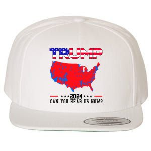 Trump 2024 Can You Hear Us Now Pro Donald Trump Election Usa Map Wool Snapback Cap