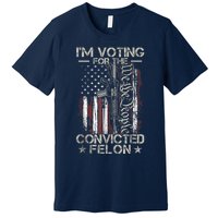 Trump 2024 Convicted Felon IM Voting Convicted Felon 2024 Premium T-Shirt