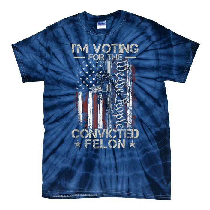 Trump 2024 Convicted Felon IM Voting Convicted Felon 2024 Tie-Dye T-Shirt