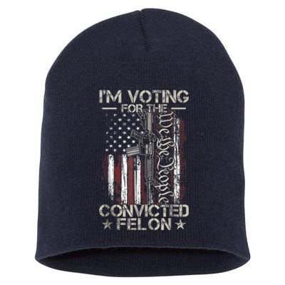 Trump 2024 Convicted Felon IM Voting Convicted Felon 2024 Short Acrylic Beanie