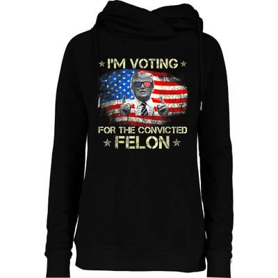 Trump 2024 Convicted Felon Im Voting Convicted Felon 2024 Womens Funnel Neck Pullover Hood