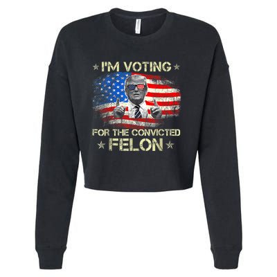 Trump 2024 Convicted Felon Im Voting Convicted Felon 2024 Cropped Pullover Crew