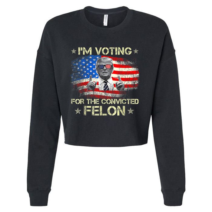 Trump 2024 Convicted Felon Im Voting Convicted Felon 2024 Cropped Pullover Crew