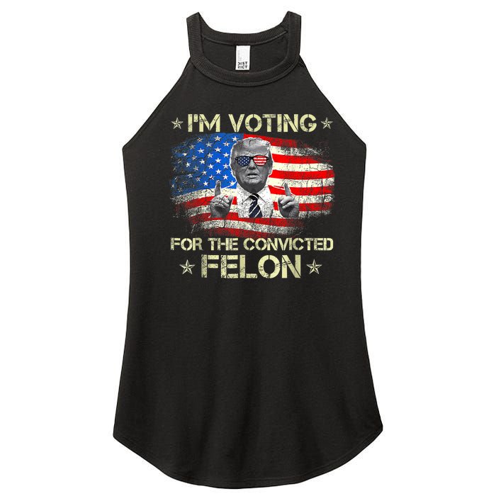 Trump 2024 Convicted Felon Im Voting Convicted Felon 2024 Women's Perfect Tri Rocker Tank