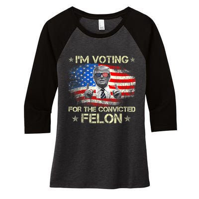 Trump 2024 Convicted Felon Im Voting Convicted Felon 2024 Women's Tri-Blend 3/4-Sleeve Raglan Shirt