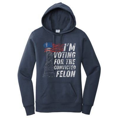 Trump 2024 Convicted Felon IM Voting Convicted Felon 2024 Women's Pullover Hoodie