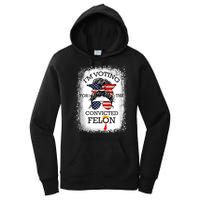 Trump 2024 Convicted Felon IM Voting Convicted Felon 2024 Women's Pullover Hoodie