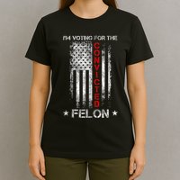 Trump 2024 Convicted Felon IM Voting Convicted Felon 2024 T-Shirt