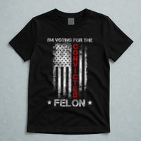 Trump 2024 Convicted Felon IM Voting Convicted Felon 2024 T-Shirt