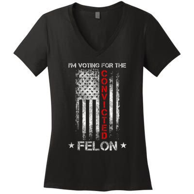 Trump 2024 Convicted Felon IM Voting Convicted Felon 2024 Women's V-Neck T-Shirt