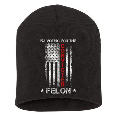 Trump 2024 Convicted Felon IM Voting Convicted Felon 2024 Short Acrylic Beanie