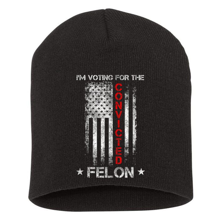 Trump 2024 Convicted Felon IM Voting Convicted Felon 2024 Short Acrylic Beanie