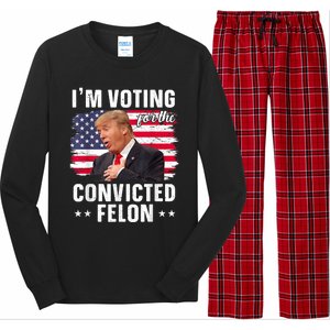 Trump 2024 Convicted Felon Im Voting Convicted Felon 2024 Long Sleeve Pajama Set