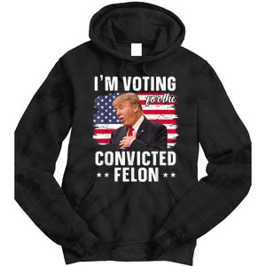 Trump 2024 Convicted Felon Im Voting Convicted Felon 2024 Tie Dye Hoodie